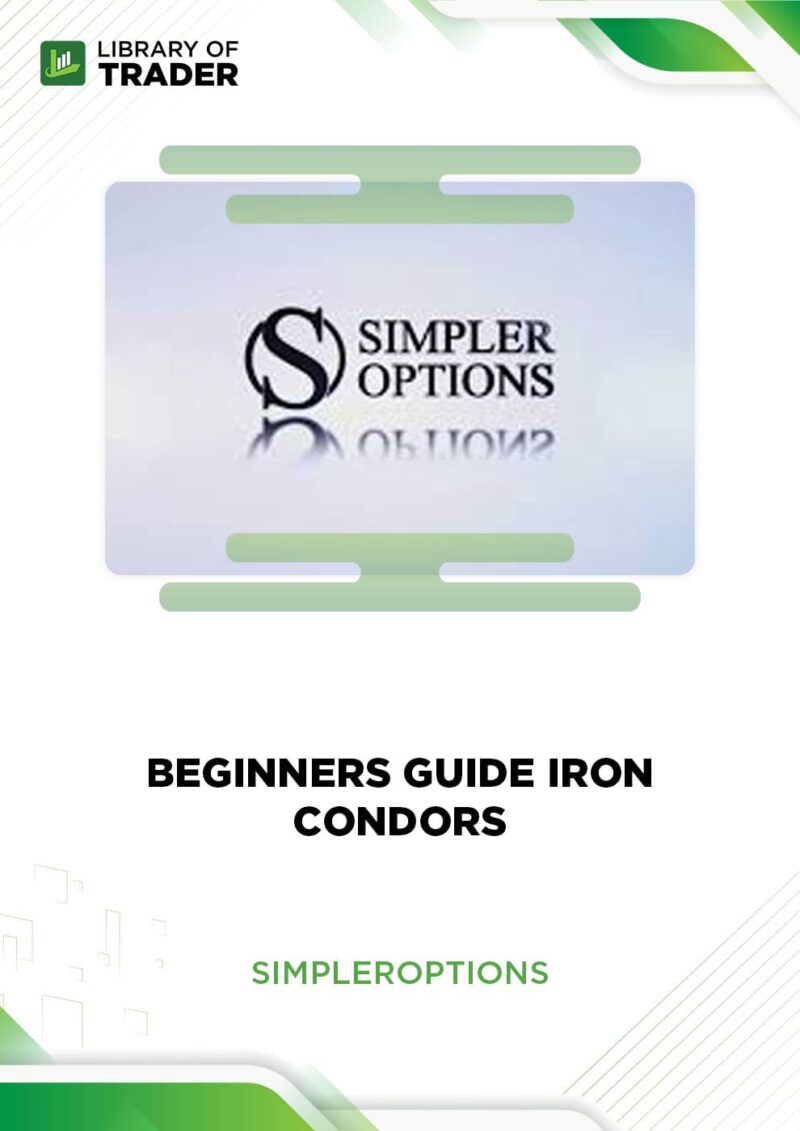 Beginners Guide Iron Condors – Simpler Options
