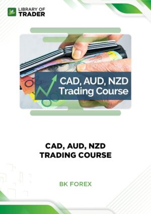 CAD, AUD, NZD Trading Course – BK Forex