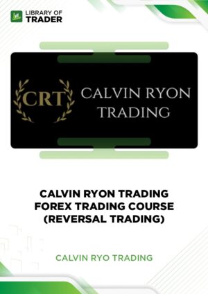 Calvin Ryon Trading Forex Trading Course (Reversal Trading) – Calvin Ryon Trading