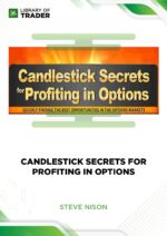 Candlestick Secrets For Profiting In Options – Steve Nison