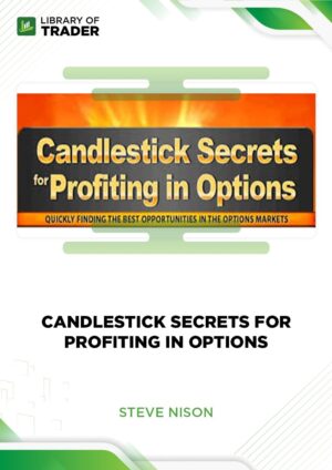 Candlestick Secrets For Profiting In Options – Steve Nison