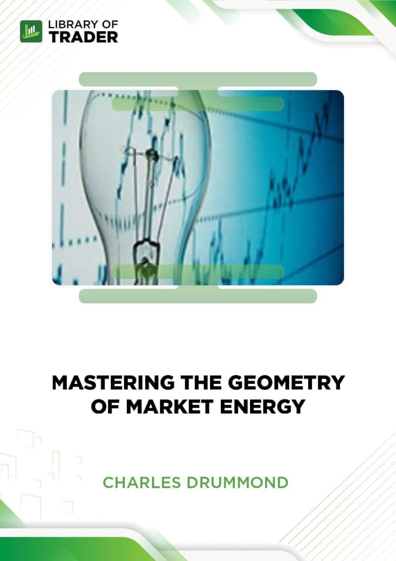 Mastering the Geometry of Market Energy – Charles Drummond