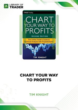 Chart Your Way to Profits – Tim Knight