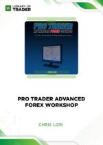 Pro Trader Advanced Forex Workshop – Chris Lori