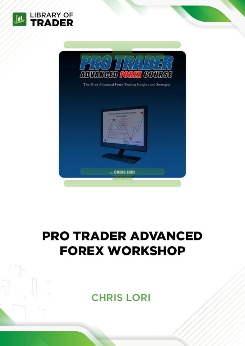 Pro Trader Advanced Forex Workshop – Chris Lori