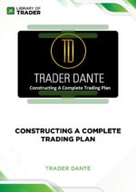 Constructing A Complete Trading Plan – Trader Dante