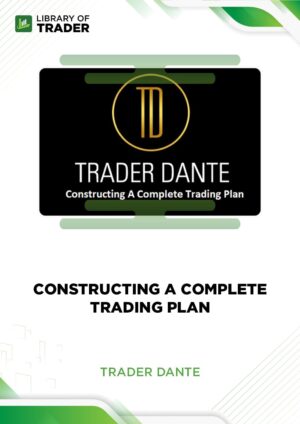 Constructing A Complete Trading Plan – Trader Dante