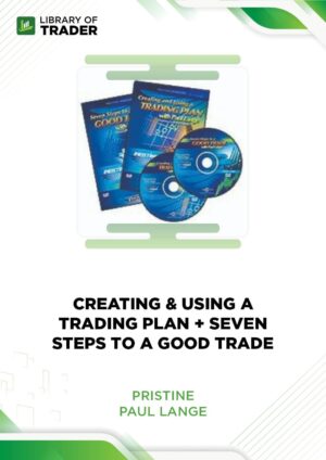 Seven Steps to a Good Trade & Creating and Using a Trading Plan – Paul Lange – Pristine