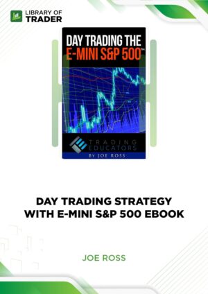 Day Trading Strategy with E-Mini S&P 500 eBook – Joe Ross