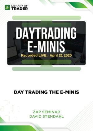Zap Seminar: Day Trading the E-Minis – David Stendahl