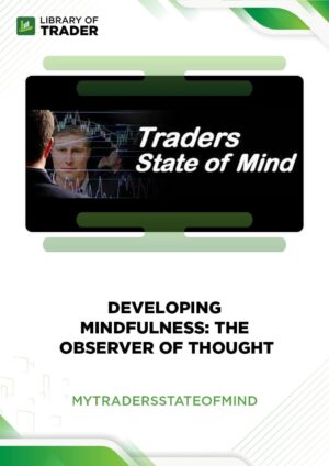 Developing Mindfulness: The Observer of Thought – My Trader’s State of Mind