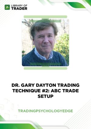 Dr. Gary Dayton’s Trading Technique #2: ABC Trade Setup – Trading Psychology Edge