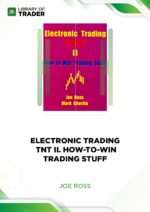 Electronic Trading. TNT II. How-to-Win Trading Stuff – Joe Ross