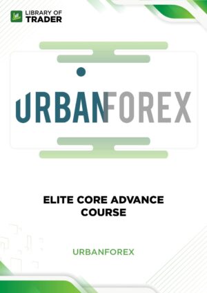 The Elite Core Advance Course – Urban Forex