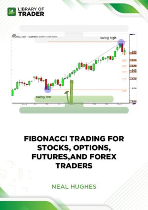 Fibonacci Trading for Stocks, Options, Futures, and Forex traders – Neal Hughes