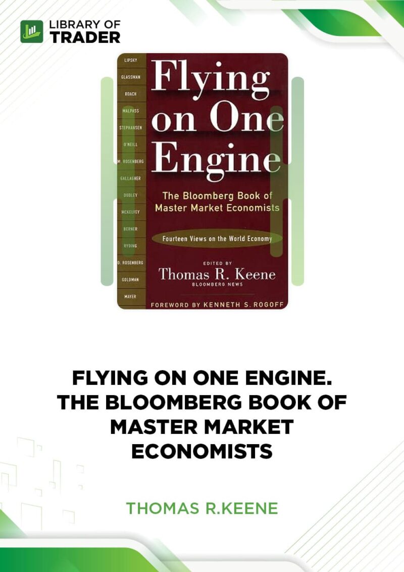 Flying on One Engine: The Bloomberg Book of Master Market Economists – Thomas R. Keene