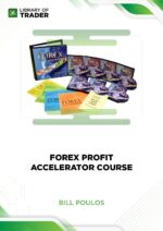 Forex Profit Accelerator Course – Bill Poulos