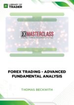 Forex Trading: Advanced Fundamental Analysis – Thomas Beckwith
