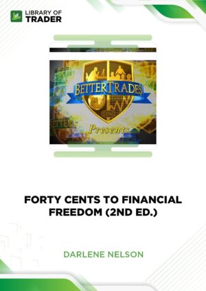 Forty Cents to Financial Freedom (2nd Ed.) – Darlene Nelson