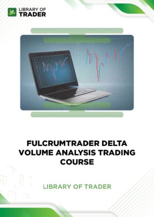 Delta Volume Analysis Trading Course – Fulcrum Trader