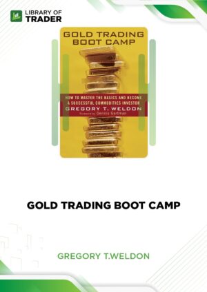 Gold Trading Boot Camp – Gregory T.Weldon