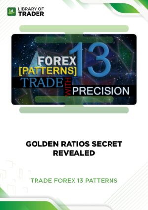 Trade Forex 13 Patterns – Golden Ratios Secret Revealed