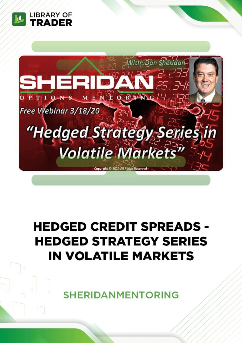 Hedged Strategy Series in Volatile Markets – Hedged Credit Spreads – Sheridan Mentoring