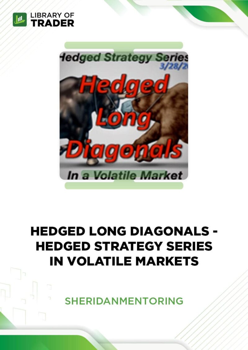 Hedged Strategy Series in Volatile Markets – Hedged Long Diagonals – Sheridan Mentoring
