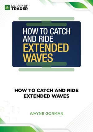 How to Catch and Ride Extended Waves – Elliott Wave International