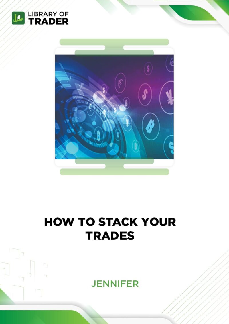How to Stack Your Trades – Jennifer