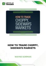 How to Trade Choppy, Sideways Markets – Elliott Wave International