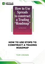 How to Use Stops to Construct a Trading Roadmap – Tom Cronin