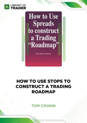 How to Use Stops to Construct a Trading Roadmap – Tom Cronin