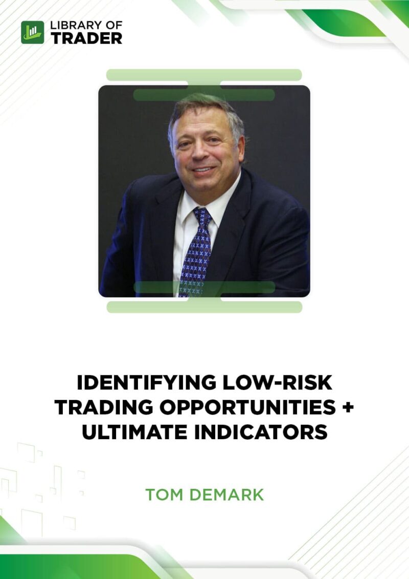 Identifying Low-Risk Trading Opportunities + Ultimate Indicators – Tom Demark – Tom Cronin