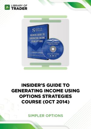 Insider’s Guide to Generating Income using Options Strategies Course (Oct 2014) – Simpler Options
