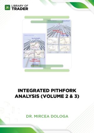 Integrated Pitchfork Analysis (Volume 2 & 3) – Dr. Mircea Dologa