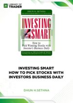Investing Smart. How to Pick Stocks with Investors Business Daily – Dhun H.Sethna