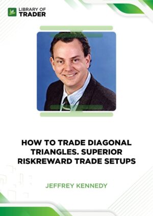 Jeffrey Kennedy – How to Trade Diagonal Triangles. Superior RiskReward Trade Setups