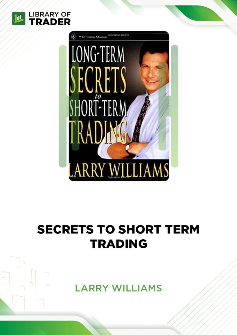 Larry Williams – Long-Term Secrets to Short-Term Trading