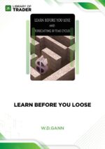 Learn Before You Lose and Forecasting by Time Cycles – W.D. Gann