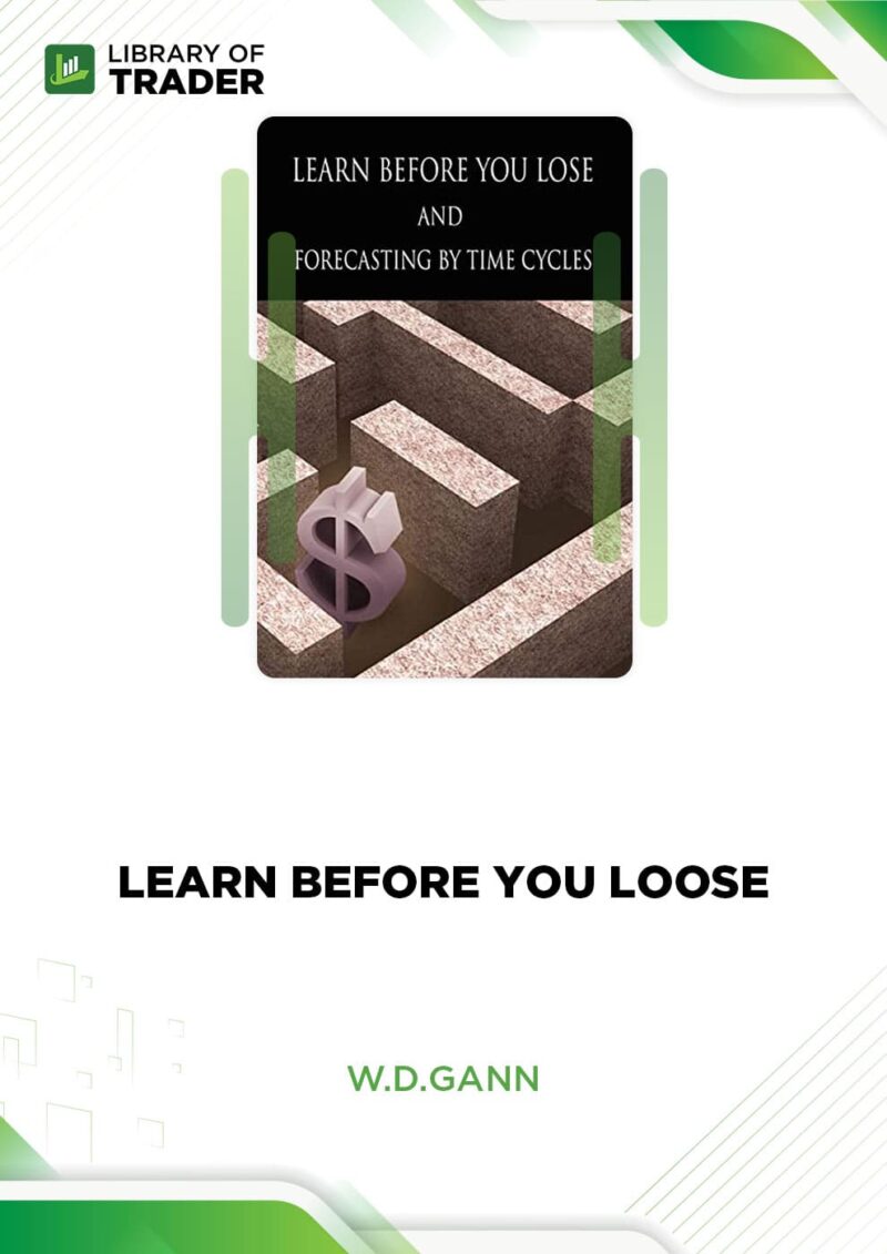 Learn Before You Lose and Forecasting by Time Cycles – W.D. Gann