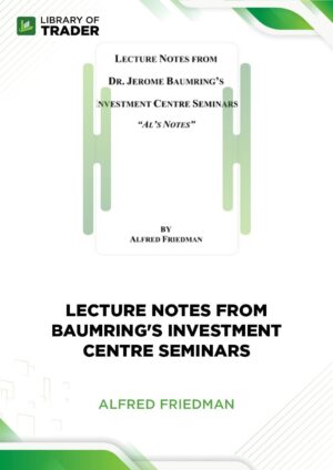 Lecture Notes From Baumrind’s Investment Centre Seminars – Alfred Friedman