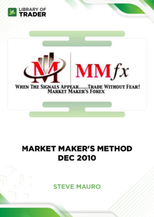 The Market Maker Method Dec 2010 – Steve Mauro