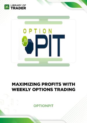 Maximizing Profits With Weekly Options Trading – Optionpit