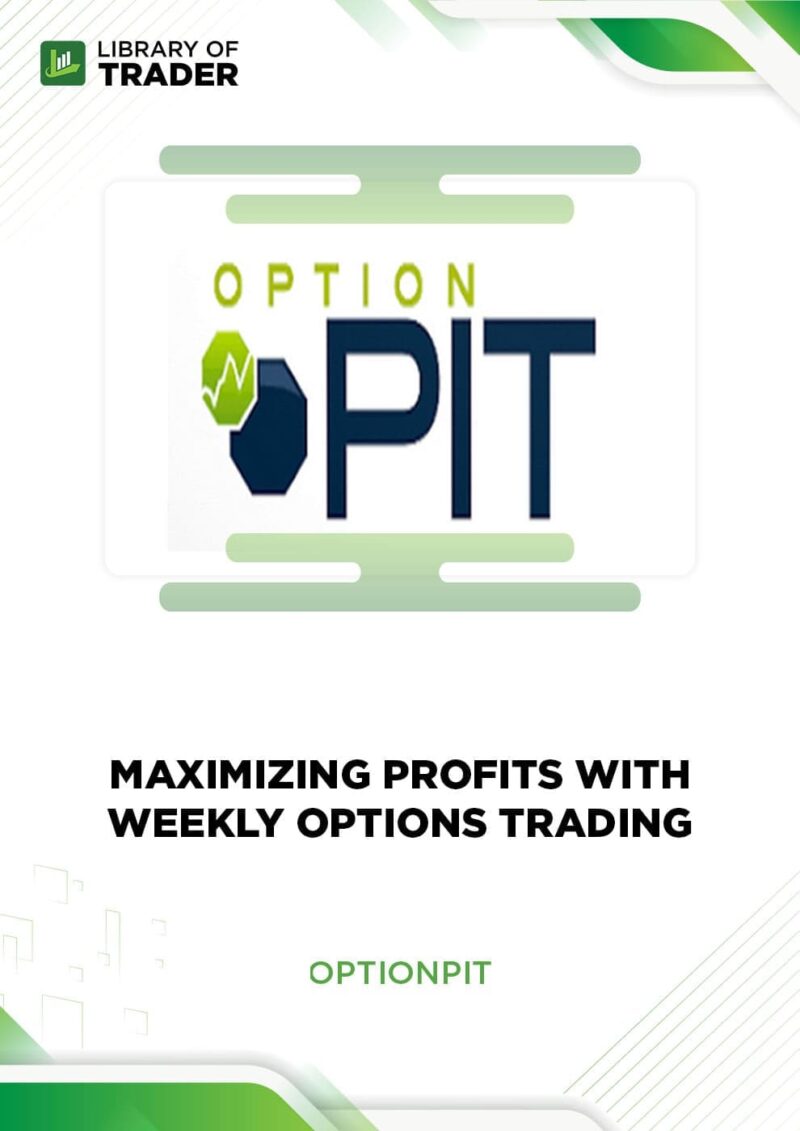 Maximizing Profits With Weekly Options Trading – Optionpit