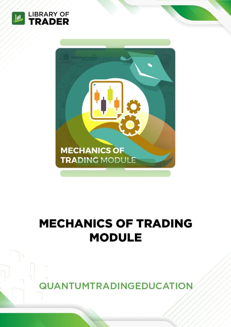 Mechanics of Trading Module – Quantum Trading Education