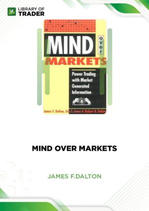 Mind Over Markets – James F.Dalton