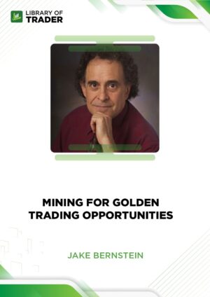 Mining for Golden Trading Opportunities – Jake Bernstein