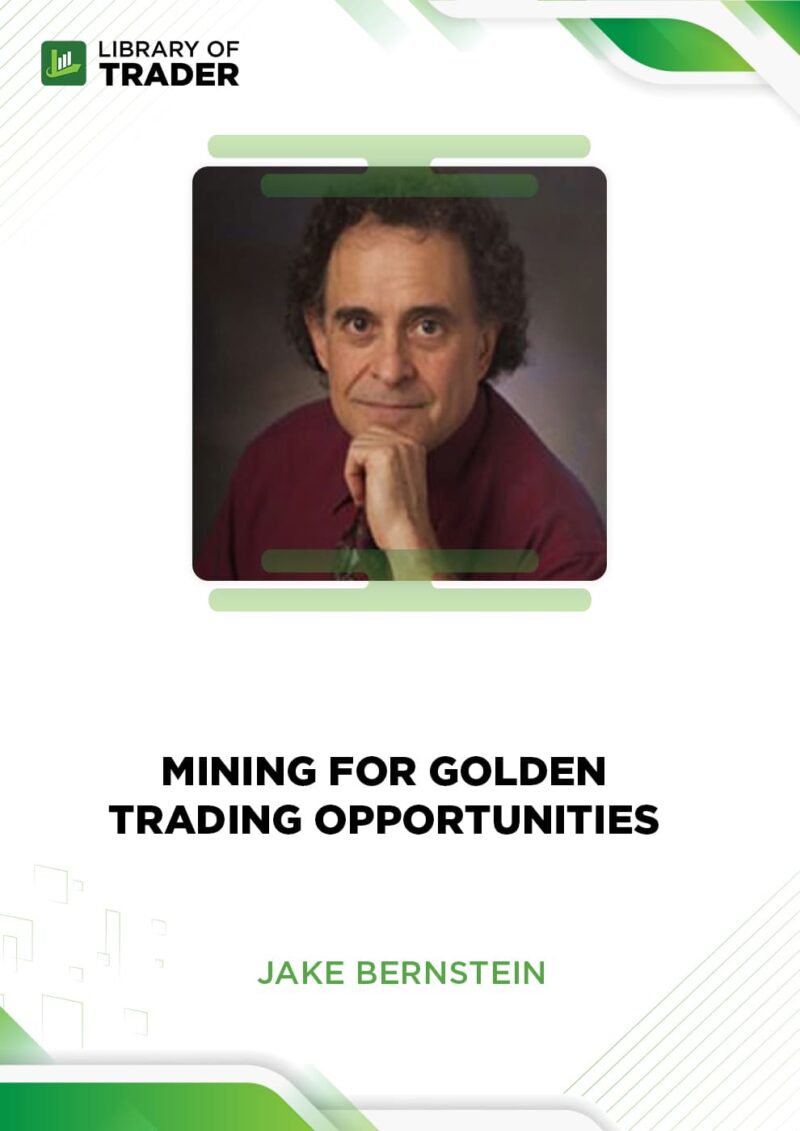 Mining for Golden Trading Opportunities – Jake Bernstein