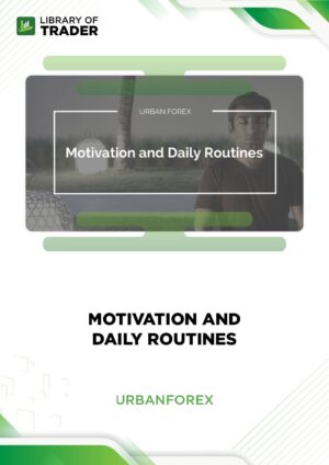 Motivation and Daily Routines – Urban Forex